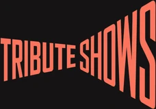Tribute Shows